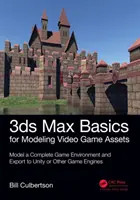 3ds Max-Grundlagen für die Modellierung von Videospiel-Assets: Band 1: Modellieren Sie eine komplette Spielumgebung und exportieren Sie sie in Unity oder andere Game Engines - 3ds Max Basics for Modeling Video Game Assets: Volume 1: Model a Complete Game Environment and Export to Unity or Other Game Engines