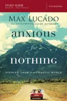 Besorgt um nichts: Ruhe finden in einer chaotischen Welt - Anxious for Nothing: Finding Calm in a Chaotic World