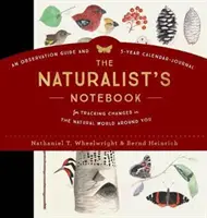 The Naturalist's Notebook: Ein Beobachtungshandbuch und ein 5-Jahres-Kalender zur Verfolgung von Veränderungen in der natürlichen Welt um Sie herum - The Naturalist's Notebook: An Observation Guide and 5-Year Calendar-Journal for Tracking Changes in the Natural World Around You