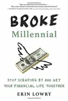 Broke Millennial: Hören Sie auf, sich durchzuwursteln und bringen Sie Ihr finanzielles Leben auf die Reihe - Broke Millennial: Stop Scraping by and Get Your Financial Life Together