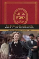 Kleine Frauen: Der klassische Originalroman mit Fotos aus dem Film! - Little Women: The Original Classic Novel Featuring Photos from the Film!