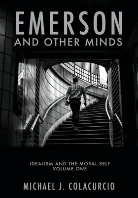 Emerson und andere Denker: Idealismus und das moralische Selbst - Emerson and Other Minds: Idealism and the Moral Self