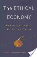 Die ethische Wirtschaft: Die Wiederherstellung von Werten nach der Krise - The Ethical Economy: Rebuilding Value After the Crisis