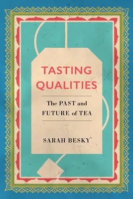 Geschmacksqualitäten, 5: Vergangenheit und Zukunft des Tees - Tasting Qualities, 5: The Past and Future of Tea