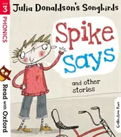 Lesen mit Oxford: Stufe 3: Julia Donaldsons Singvögel: Spike Says und andere Geschichten - Read with Oxford: Stage 3: Julia Donaldson's Songbirds: Spike Says and Other Stories