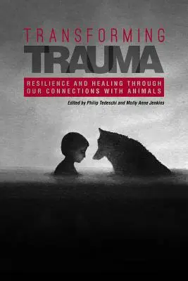 Trauma verwandeln: Widerstandsfähigkeit und Heilung durch unsere Verbindungen zu Tieren - Transforming Trauma: Resilience and Healing Through Our Connections With Animals