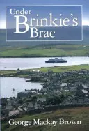 Unter Brinkie's Brae - Under Brinkie's Brae