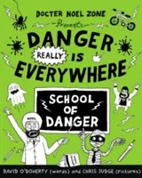 Die Gefahr ist wirklich allgegenwärtig: Die Schule der Gefahr (Die Gefahr ist überall 3) - Danger Really is Everywhere: School of Danger (Danger is Everywhere 3)