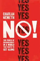 Nein! - Die Macht der Uneinigkeit in einer Welt, die sich vertragen will - No! - The Power of Disagreement in a World that Wants to Get Along