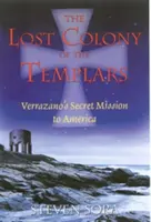 Die verlorene Kolonie der Templer: Verrazanos geheime Mission nach Amerika - The Lost Colony of the Templars: Verrazano's Secret Mission to America