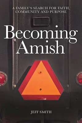 Amisch werden: Die Suche einer Familie nach Glauben, Gemeinschaft und Sinn - Becoming Amish: A family's search for faith, community and purpose