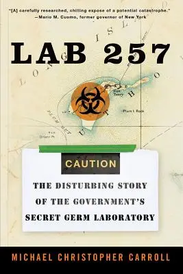 Labor 257: Die beunruhigende Geschichte des geheimen Keimlabors der Regierung - Lab 257: The Disturbing Story of the Government's Secret Germ Laboratory