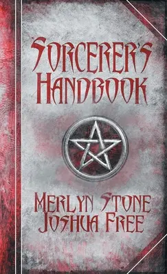 Das Handbuch des Zauberers: Ein vollständiger Leitfaden für praktische Magie - The Sorcerer's Handbook: A Complete Guide to Practical Magick