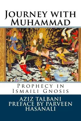 Reise mit Muhammad: Prophezeiung in der ismailischen Gnosis - Journey with Muhammad: Prophecy in Ismaili Gnosis
