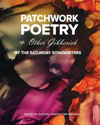 Patchwork-Poesie und anderes Kauderwelsch von The Saturday Songwriters - Patchwork Poetry and Other Gibberish by The Saturday Songwriters