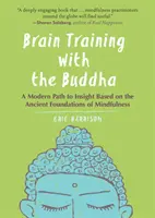 Gehirntraining mit dem Buddha: Ein moderner Weg zur Einsicht auf der Grundlage der uralten Grundlagen der Achtsamkeit - Brain Training with the Buddha: A Modern Path to Insight Based on the Ancient Foundations of Mindfulness