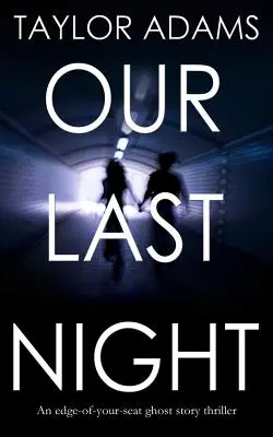 OUR LAST NIGHT - ein spannender Geistergeschichten-Thriller - OUR LAST NIGHT an edge-of-your-seat ghost story thriller