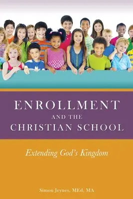 Immatrikulation und die christliche Schule: Gottes Reich ausdehnen - Enrollment and the Christian School: Extending God's Kingdom