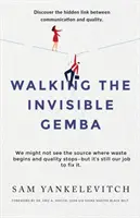 Der Weg zum unsichtbaren Gemba: Entdecken Sie den verborgenen Zusammenhang zwischen Kommunikation und Qualität - Walking the Invisible Gemba: Discover the Hidden Link Between Communication and Quality