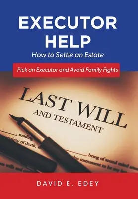 Vollstrecker-Hilfe: Wie man einen Nachlass regelt, einen Testamentsvollstrecker auswählt und Familienstreitigkeiten vermeidet - Executor Help: How to Settle an Estate Pick an Executor and Avoid Family Fights
