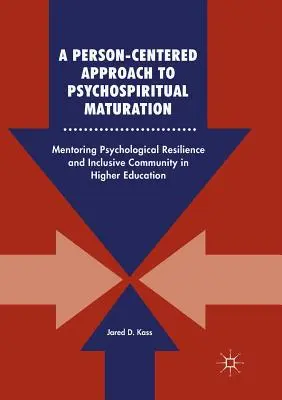 Ein personenzentrierter Ansatz zur psychospirituellen Reifung: Mentoring für psychologische Resilienz und integrative Gemeinschaft in der Hochschulbildung - A Person-Centered Approach to Psychospiritual Maturation: Mentoring Psychological Resilience and Inclusive Community in Higher Education