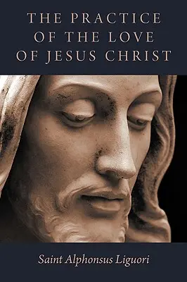 Die Praxis der Liebe zu Jesus Christus - The Practice of the Love of Jesus Christ