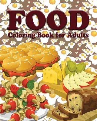 Lebensmittel-Malbuch für Erwachsene - Food Coloring Book for Adults