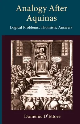 Analogie nach Aquin: Logische Probleme, thomistische Antworten - Analogy after Aquinas: Logical Problems, Thomistic Answers
