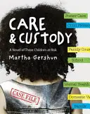 Betreuung und Verwahrung: Ein Roman über drei gefährdete Kinder - Care & Custody: A Novel of Three Children at Risk