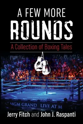 Ein paar Runden mehr: Eine Sammlung von Boxgeschichten - A Few More Rounds: A Collection of Boxing Tales