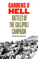 Gärten der Hölle: Die Schlachten des Gallipoli-Feldzugs - Gardens of Hell: Battles of the Gallipoli Campaign
