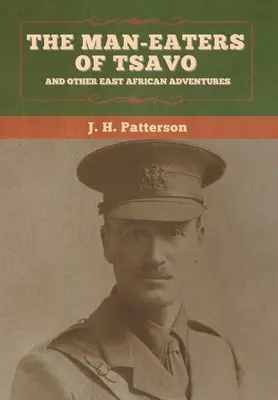 Die Menschenfresser von Tsavo und andere ostafrikanische Abenteuer - The Man-Eaters of Tsavo, and Other East African Adventures