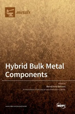 Hybride metallische Massenbestandteile - Hybrid Bulk Metal Components