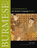 Birmesisch (Myanmar): Eine Einführung in die gesprochene Sprache, Buch 2 - Burmese (Myanmar): An Introduction to the Spoken Language, Book 2
