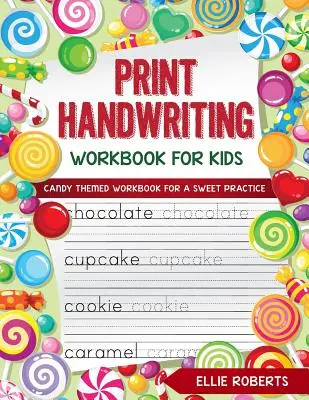 Print Handwriting Workbook für Kinder: Arbeitsbuch zum Thema Süßigkeiten für eine süße Übung - Print Handwriting Workbook for Kids: Candy Themed Workbook for a Sweet Practice