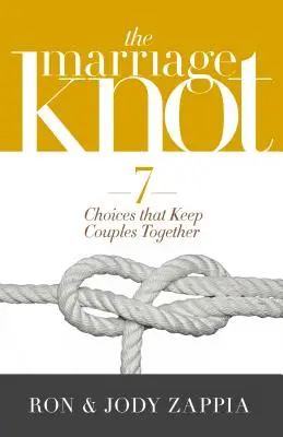 Der Eheknoten: 7 Entscheidungen, die Paare zusammenhalten - The Marriage Knot: 7 Choices That Keep Couples Together