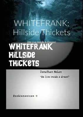 Whitefrank: Hillside Thickets: Wir leben in einem Traum! - Whitefrank: Hillside Thickets: We Live Inside A Dream!