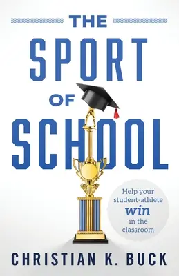 Der Sport in der Schule: Helfen Sie Ihrem Schüler-Athleten im Klassenzimmer zu gewinnen - The Sport of School: Help Your Student-Athlete Win in the Classroom