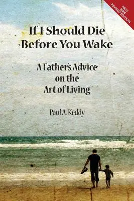 Wenn ich sterben sollte, bevor du aufwachst: Der Rat eines Vaters zur Lebenskunst - If I Should Die Before You Wake: A Father's Advice on the Art of Living