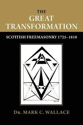 Die große Transformation: Schottische Freimaurerei 1725-1810 - The Great Transformation: Scottish Freemasonry 1725-1810