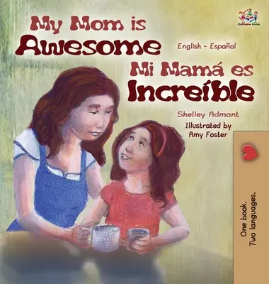Meine Mutter ist fantastisch: Englisch-Spanisch Zweisprachige Ausgabe - My Mom is Awesome: English Spanish Bilingual Edition