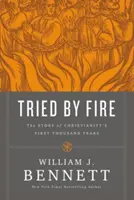 Vom Feuer geprüft: Die Geschichte der ersten tausend Jahre des Christentums - Tried by Fire: The Story of Christianity's First Thousand Years