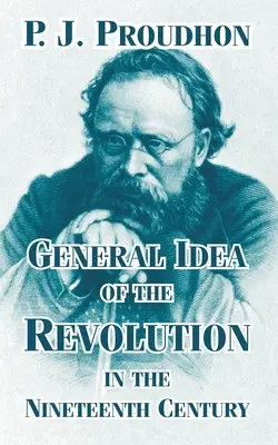 Die allgemeine Idee der Revolution im neunzehnten Jahrhundert - General Idea of the Revolution in the Nineteenth Century