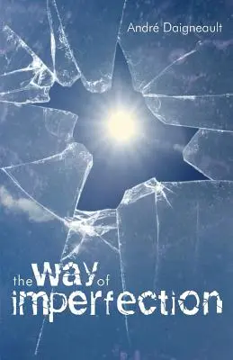 Der Weg der Unvollkommenheit: Heiligkeit für die Armen - The Way of Imperfection: Holiness for the Poor