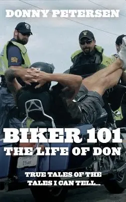 Biker 101: Das Leben des Don: Die Trilogie: Teil I von III - Biker 101: The Life of Don: The Trilogy: Part I of III