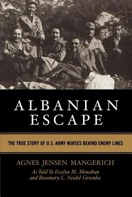 Albanian Escape: Die wahre Geschichte von Krankenschwestern der U.S. Army hinter feindlichen Linien - Albanian Escape: The True Story of U.S. Army Nurses Behind Enemy Lines