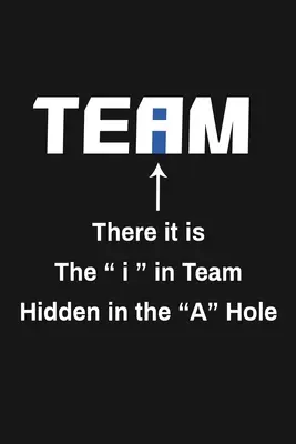 Da ist es, das I in Team, versteckt im A-Loch: Witzige Geschenke zur Teamanerkennung - There It Is The I In Team Hidden In The A Hole: Funny Team Appreciation Gifts