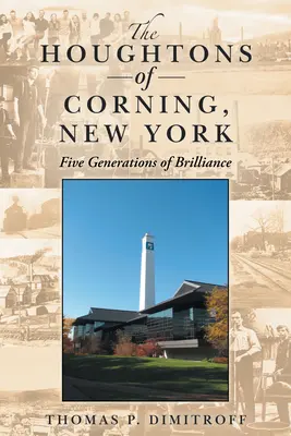 Die Houghtons von Corning, New York: Fünf Generationen der Brillanz - The Houghtons of Corning, New York: Five Generations of Brilliance