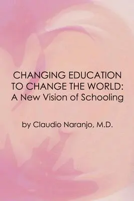 Bildung verändern, um die Welt zu verändern: Eine neue Vision der Schulbildung - Changing Education to Change the World: A New Vision of Schooling