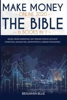 Online Geld verdienen 2020 Die Bibel 6 Bücher in 1: Social Media Marketing, Day Trading Aktien, Affiliate Marketing, Amazon FBA, Dropshipping & Airbnb für - Make Money Online 2020 The Bible 6 Books in 1: Social Media Marketing, Day Trading Stocks, Affiliate Marketing, Amazon FBA, Dropshipping & Airbnb for